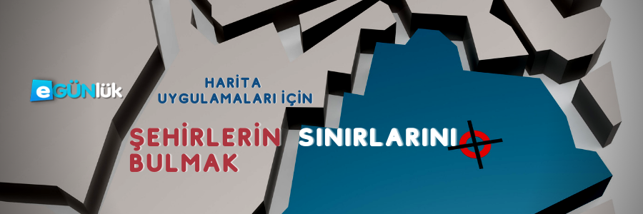 egunluk-sehirlerin-cografi-sinirlari-kml-kmz
